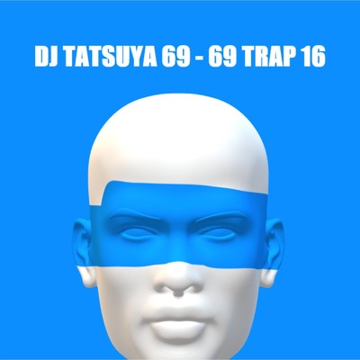 69 Trap 16/DJ TATSUYA 69