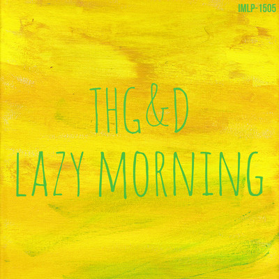 Lazy Morning/THG & D