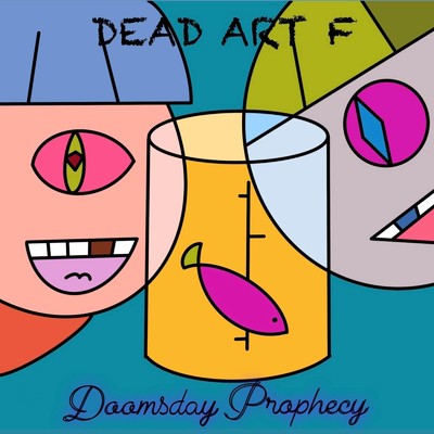 Doomsday Prophecy/Dead Art F