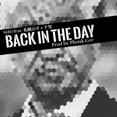 シングル/BACK IN THE DAY (feat. 札幌のギャグ男)/SHO