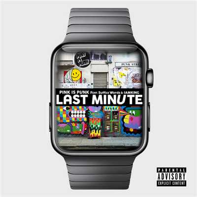 シングル/Last Minute (featuring Suffice Words, Iamking)/Pink Is Punk