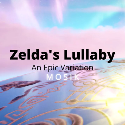 Zelda's Lullaby | An Epic Variation/MOSIK