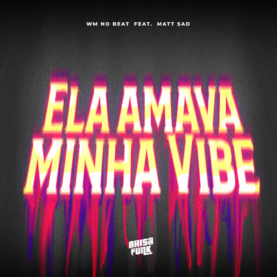 Ela Amava Minha Vibe (feat. matt sad)/WM no Beat