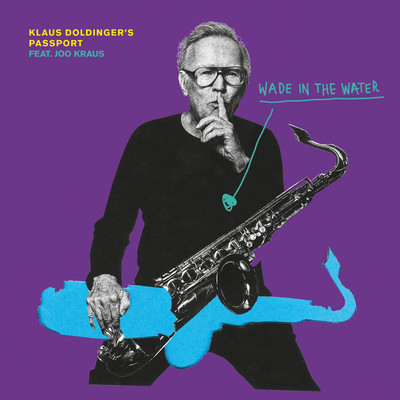 Wade in the Water (feat. Joo Kraus)/Klaus Doldinger's Passport