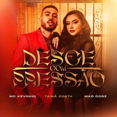 シングル/Desce com Pressao/MC Kevinho／Taina Costa／Mad Dogz