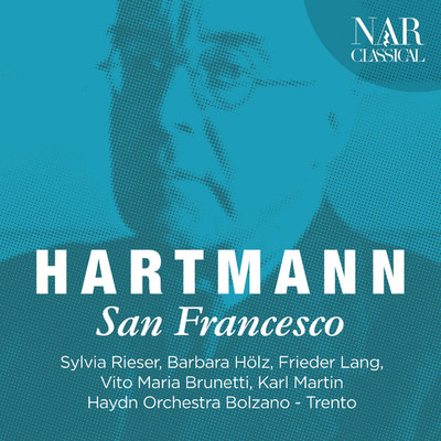 San Francesco: Dum sanctissimus Pater/Haydn Orchestra Bolzano e Trento, Karl Martin, Sylvia Rieser, Frieder Lang, Coro ”I Musici Cantori”