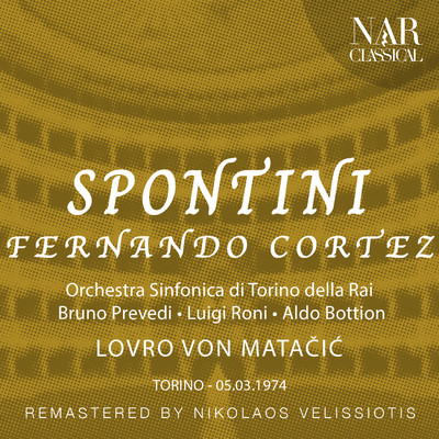Fernando Cortez, IGS 4, Act II: ”Un agguato fatale a noi fu reso” (Un ufficiale messicano, Coro)/Orchestra Sinfonica di Torino della Rai