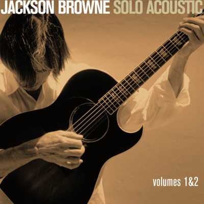 ジャクソン・ブラウン - ソロ・アコースティック1&2/Jackson Browne