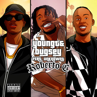 Roberto C (Explicit) feat.Unknown T/Young T & Bugsey