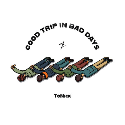 Good Trip in Bad Days/ToNick