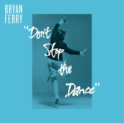 Don't Stop The Dance (Grasshopper Meets Bryan Ferry Uptown)/ブライアン・フェリー