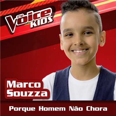 Porque Homem Nao Chora (Ao Vivo ／ The Voice Brasil Kids 2017)/Marco Souzza