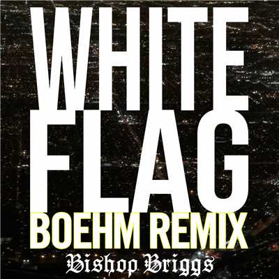 White Flag (Boehm Remix)/Bishop Briggs
