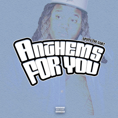 Anthems For You (Explicit)/Spiffy The Goat