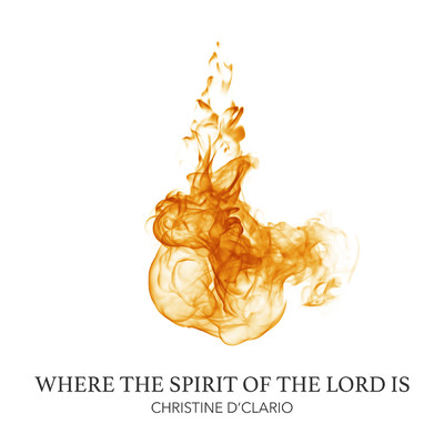 シングル/Where The Spirit Of The Lord Is/クリスティン・ディクラリオ