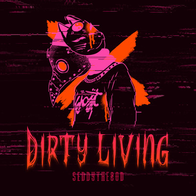 シングル/Dirty Living/SeddyTheGod