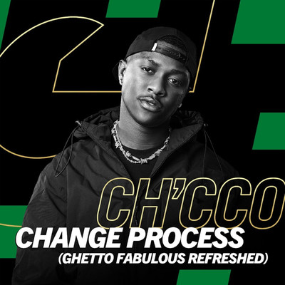 Change Process (Ghetto Fabulous Refreshed)/Ch'cco