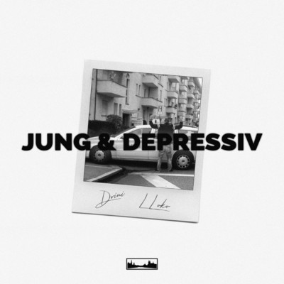 JUNG & DEPRESSIV (Explicit)/Drini／L Loko