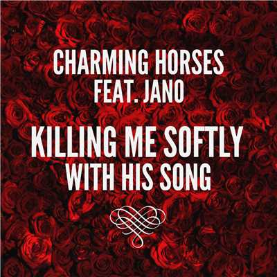 シングル/Killing Me Softly With His Song (feat. Jano)/Charming Horses