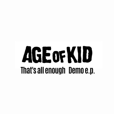 シングル/That's all enough./AGE OF KID