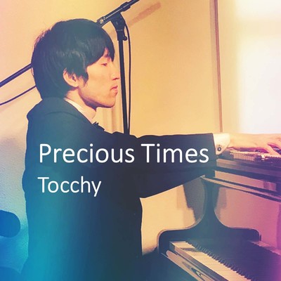 シングル/Precious Times/Tocchy