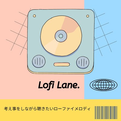 アルバム/Lofi Lane - 考え事をしながら聴きたいローファイメロディ (DJ MIX)/Cafe lounge resort & Cafe lounge groove