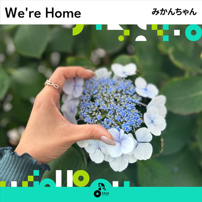 We're Home/みかんちゃん