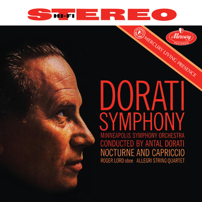 Dorati: Symphony; Nocturne and Capriccio; Interview with Dorati (Antal Dorati ／ Minnesota Orchestra - Mercury Masters: Stereo, Vol. 24)/ミネソタ管弦楽団／アンタル・ドラティ