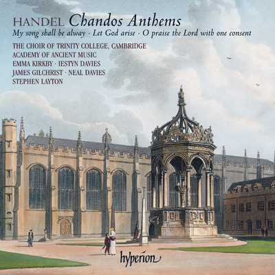 Handel: Chandos Anthems Nos. 7, 9 & 11a/エンシェント室内管弦楽団／スティーヴン・レイトン／The Choir of Trinity College Cambridge