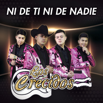 Ni De Ti Ni De Nadie/Los Crecidos