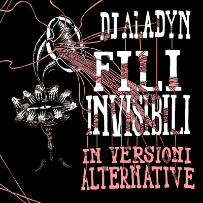 Fili Invisibili in versioni alternative (Remix)/Dj Aladyn
