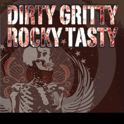 Dirty Gritty Rocky Tasty/Gamma Rock