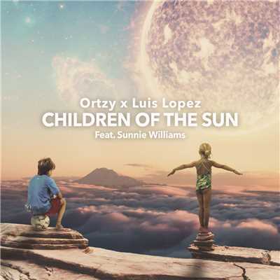 Children Of The Sun (feat. Sunnie Williams)/Ortzy x Luis Lopez