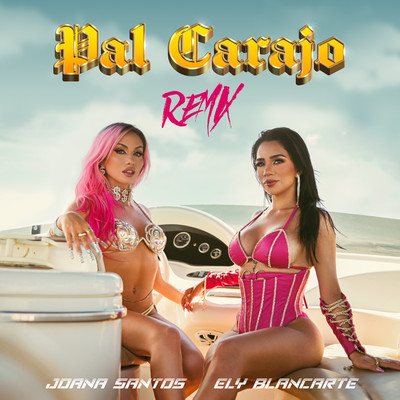 Pal Carajo (Remix)/Joana Santos & Ely Blancarte