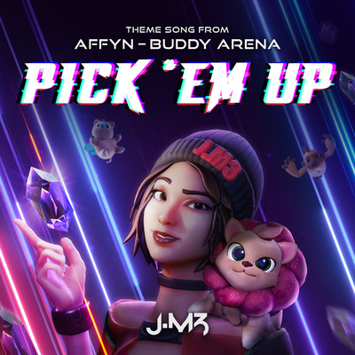 シングル/Pick 'Em Up (Theme Song from ”Affyn - Buddy Arena”)/J.M3