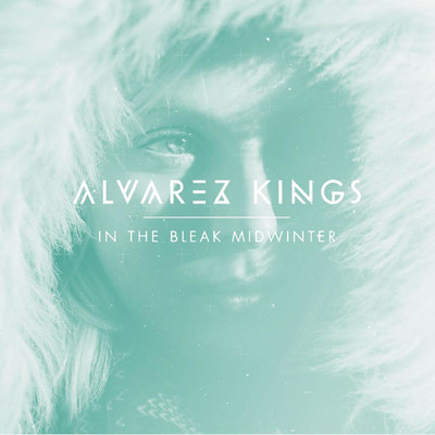 シングル/In the Bleak Midwinter/Alvarez Kings