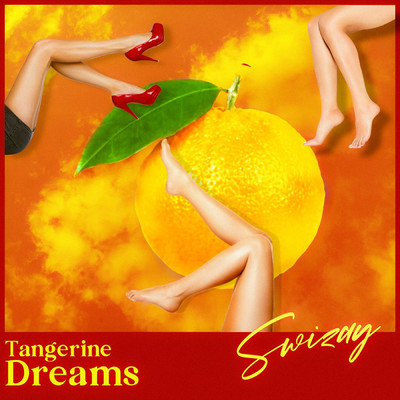 Tangerine Dreams/Swizay