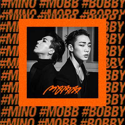 HIT ME/MOBB ＜MINO (from WINNER) × BOBBY (from iKON)＞