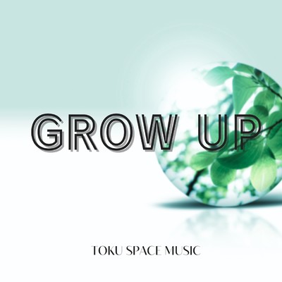 シングル/GROW UP/TOKU SPACE MUSIC