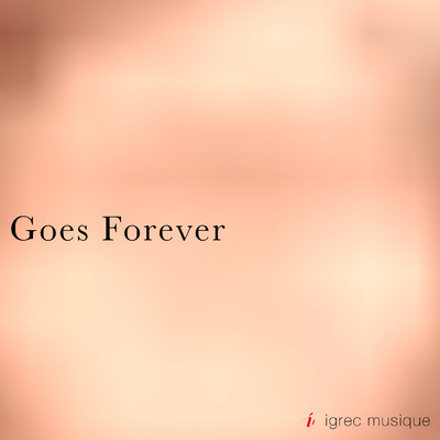 シングル/Goes Forever/igrec musique