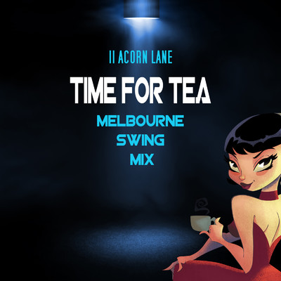 シングル/Time For Tea (Melbourne Swing Mix)/11 Acorn Lane