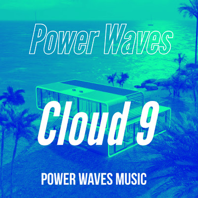 Cloud 9/POWER WAVES