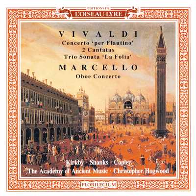 Marcello: Oboe Concerto ／ Vivaldi: 2 Cantatas; Recorder Concerto in C; Trio Sonata in B minor/クリストファー・ホグウッド／エマ・カークビー／クレア・シャンクス／マイケル・コプレイ／エンシェント室内管弦楽団
