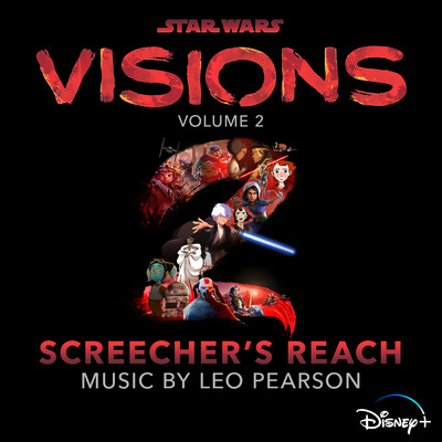 Star Wars: Visions Vol. 2 - Screecher's Reach (Original Soundtrack)/Leo Pearson