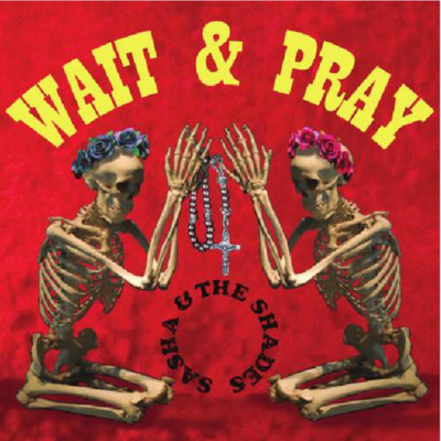 アルバム/Wait And Pray/sasha & the shades
