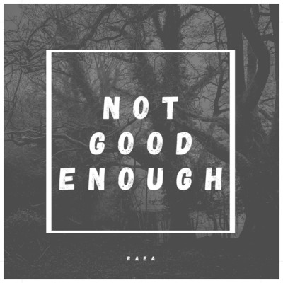 シングル/Not Good Enough/RAEA
