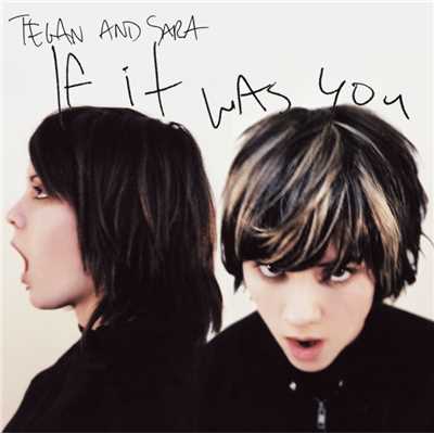アルバム/If It Was You/Tegan And Sara
