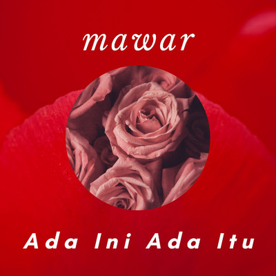 アルバム/Ada Ini Ada Itu/Mawar