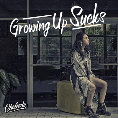 Growing Up Sucks/Chaleeda