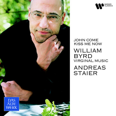 アルバム/John Come Kiss Me Now. Virginal Music of William Byrd/Andreas Staier